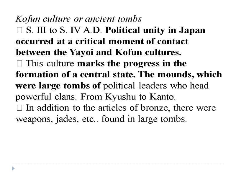Kofun culture or ancient tombs  S. III to S. IV A.D. Political unity